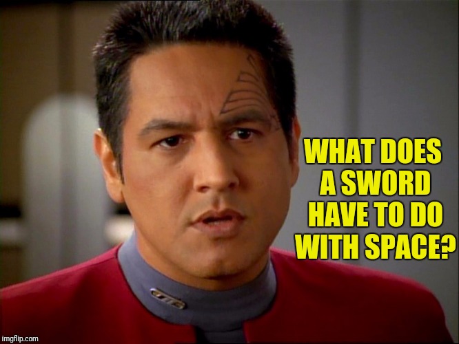 WHAT DOES A SWORD HAVE TO DO WITH SPACE? | made w/ Imgflip meme maker