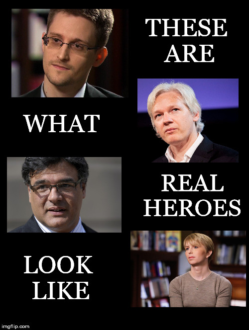 Real Heroes | THESE ARE; WHAT; REAL HEROES; LOOK LIKE | image tagged in chelsea manning,edward snowden,julian assange,john kiriakou,whistleblowers,heroes | made w/ Imgflip meme maker