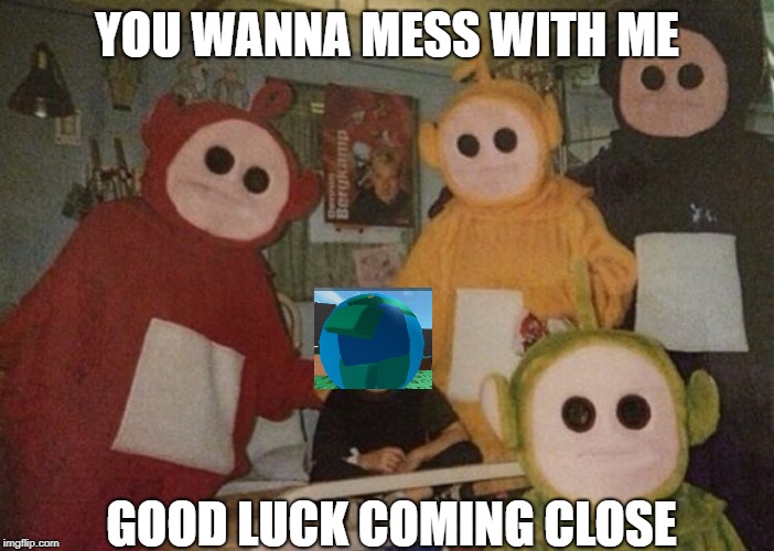 dont mess with me | YOU WANNA MESS WITH ME; GOOD LUCK COMING CLOSE | image tagged in curse | made w/ Imgflip meme maker