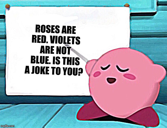 Read the tags. It's got a secret.  | ROSES ARE RED. VIOLETS ARE NOT BLUE. IS THIS A JOKE TO YOU? | image tagged in roses are red violets are are blue,am i a joke to you | made w/ Imgflip meme maker