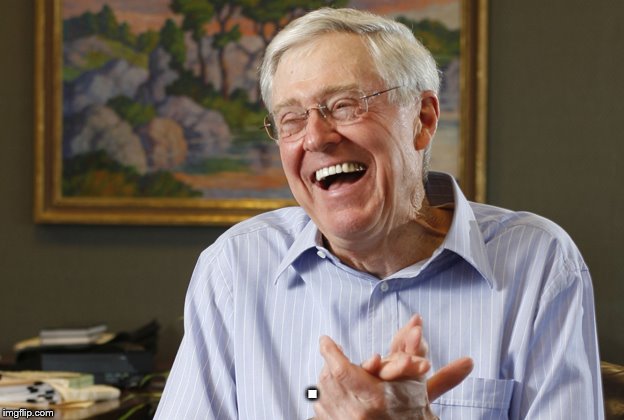 Laughing Charles Koch | . | image tagged in laughing charles koch | made w/ Imgflip meme maker