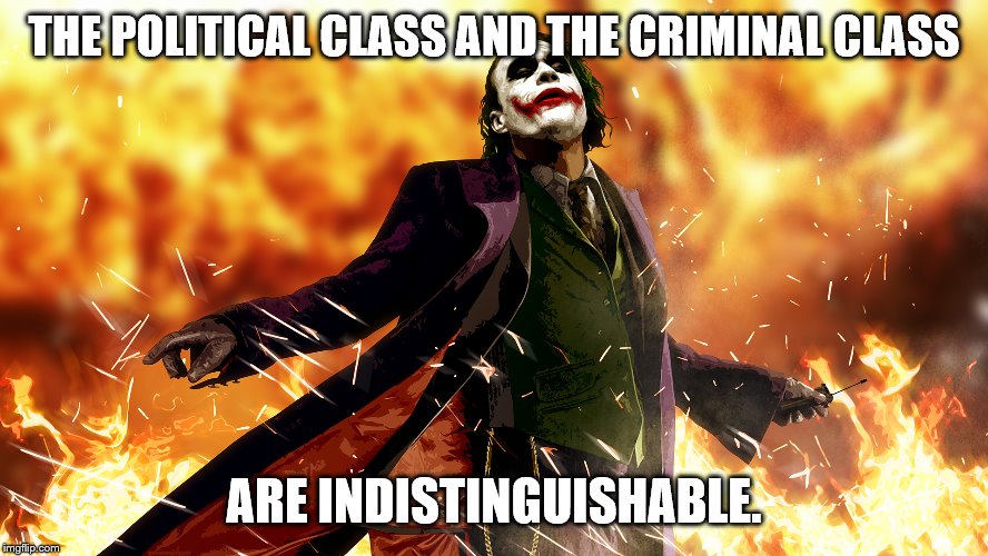 THE POLITICAL CLASS AND THE CRIMINAL CLASS ARE INDISTINGUISHABLE. | made w/ Imgflip meme maker