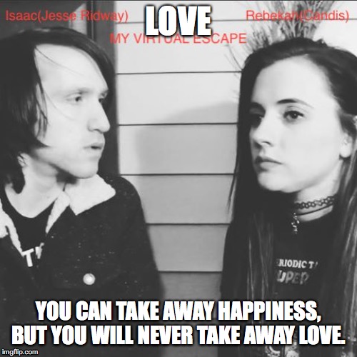 LOVE; YOU CAN TAKE AWAY HAPPINESS, BUT YOU WILL NEVER TAKE AWAY LOVE. | made w/ Imgflip meme maker