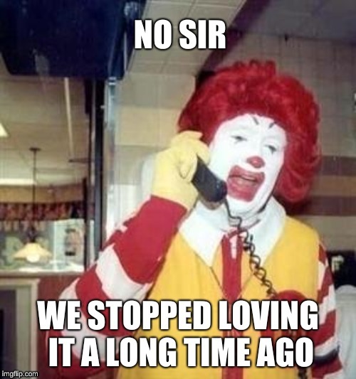 Sad Ronald | image tagged in ronald mcdonald | made w/ Imgflip meme maker