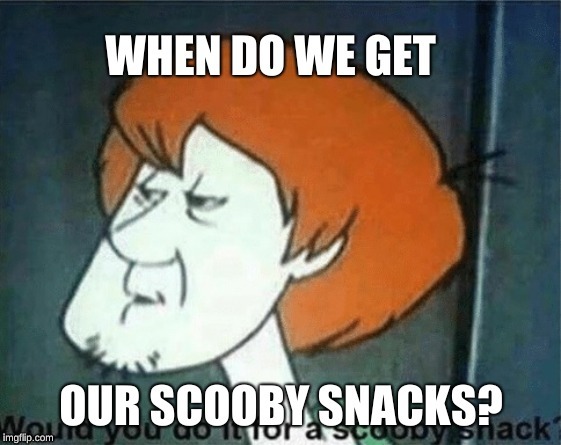 Scooby snacks | image tagged in scooby doo shaggy,scooby doo | made w/ Imgflip meme maker