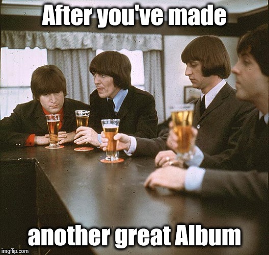 After you've made another great Album | made w/ Imgflip meme maker