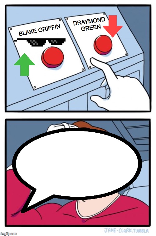 Two Buttons | DRAYMOND GREEN; BLAKE GRIFFIN | image tagged in memes,two buttons | made w/ Imgflip meme maker