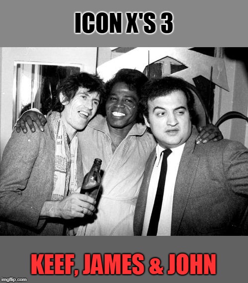 ICON X'S 3; KEEF, JAMES & JOHN | image tagged in music | made w/ Imgflip meme maker
