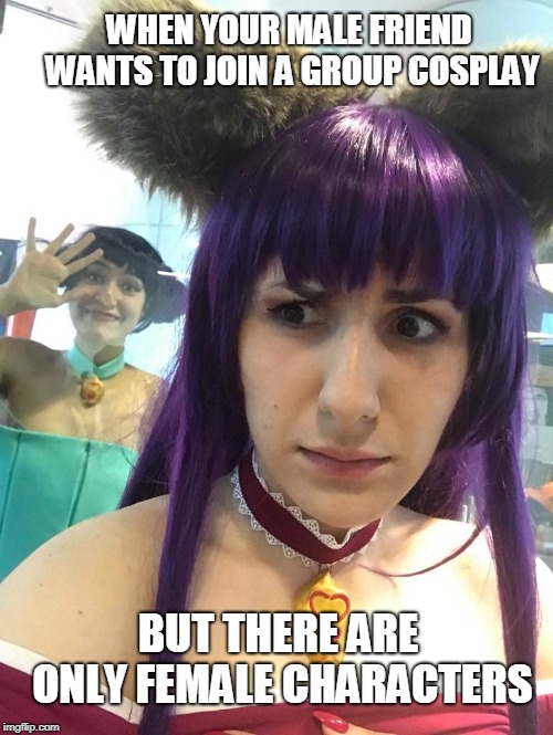 ...BUT THERE ARE ONLY FEMALE CHARACTERS image tagged in cosplay,humour,trap...