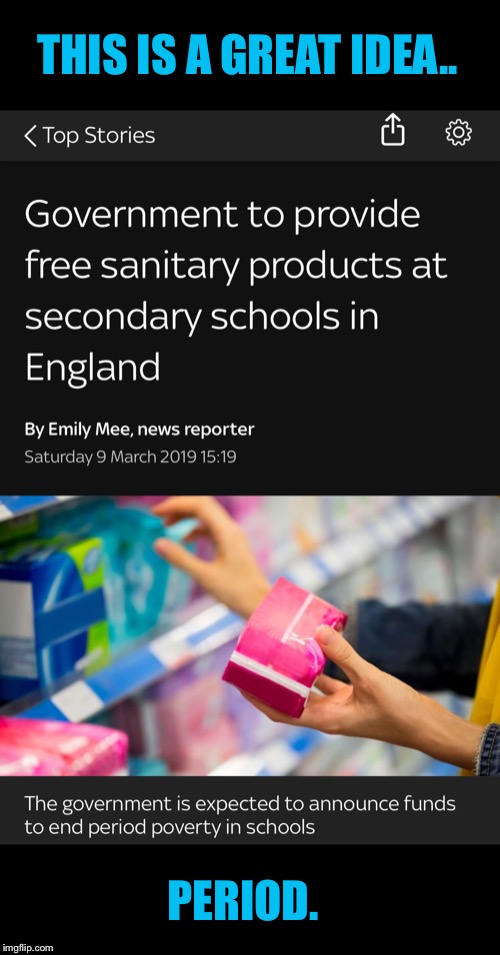 Meanwhile..In the UK | THIS IS A GREAT IDEA.. PERIOD. | image tagged in memes,politics,government,good idea,period,jokes | made w/ Imgflip meme maker
