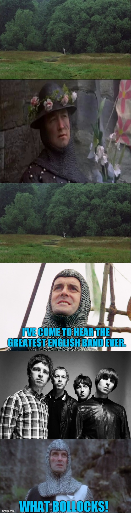 A Quest!? | I'VE COME TO HEAR THE GREATEST ENGLISH BAND EVER. WHAT BOLLOCKS! | image tagged in monty python and the holy grail,john cleese | made w/ Imgflip meme maker