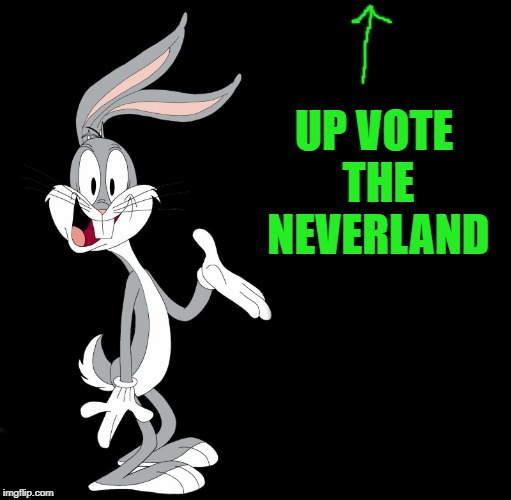 joke bunny | UP VOTE THE NEVERLAND | image tagged in joke bunny | made w/ Imgflip meme maker