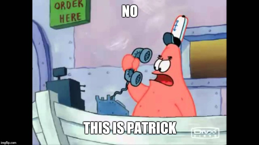 No This Is Patrick Imgflip 