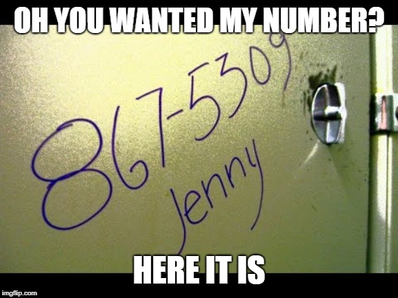OH YOU WANTED MY NUMBER? HERE IT IS | made w/ Imgflip meme maker