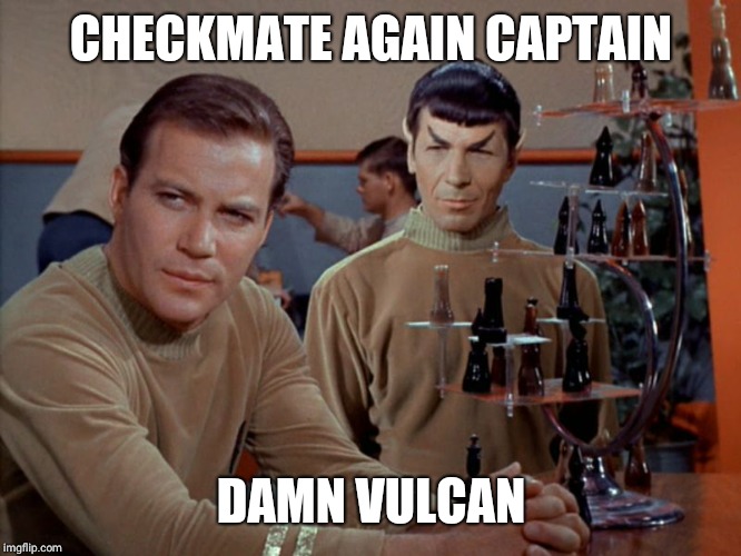 Kirk and Spock play chess | CHECKMATE AGAIN CAPTAIN; DAMN VULCAN | image tagged in kirk and spock play chess | made w/ Imgflip meme maker