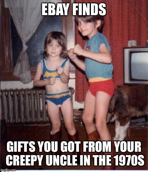 EBAY FINDS; GIFTS YOU GOT FROM YOUR CREEPY UNCLE IN THE 1970S | image tagged in ebay finds | made w/ Imgflip meme maker