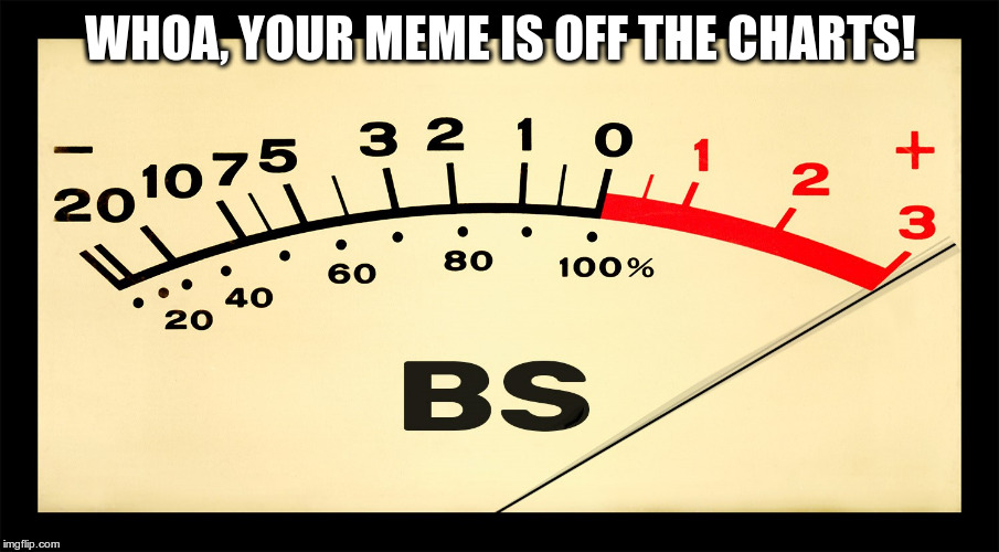 WHOA, YOUR MEME IS OFF THE CHARTS! | made w/ Imgflip meme maker