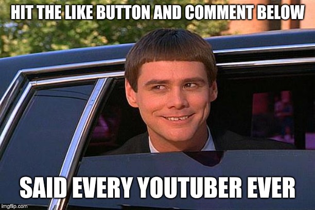 Can youtuber's ever be original in how they tell you to like and comment | HIT THE LIKE BUTTON AND COMMENT BELOW; SAID EVERY YOUTUBER EVER | image tagged in cool and stupid | made w/ Imgflip meme maker