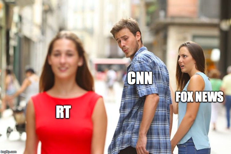 mass media-ed | CNN; FOX NEWS; RT | image tagged in memes,distracted boyfriend | made w/ Imgflip meme maker