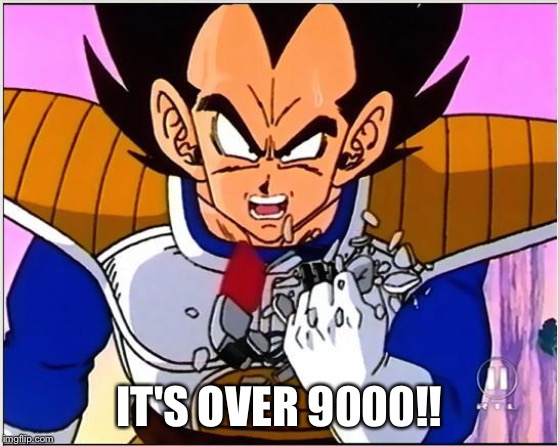 Vegeta over 9000 | IT'S OVER 9000!! | image tagged in vegeta over 9000 | made w/ Imgflip meme maker