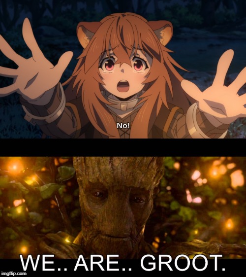 Raphtalia begs Groot | image tagged in guardians of the galaxy,anime,animeme,anime meme | made w/ Imgflip meme maker