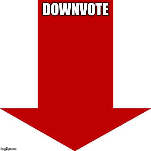 DOWNVOTE | made w/ Imgflip meme maker