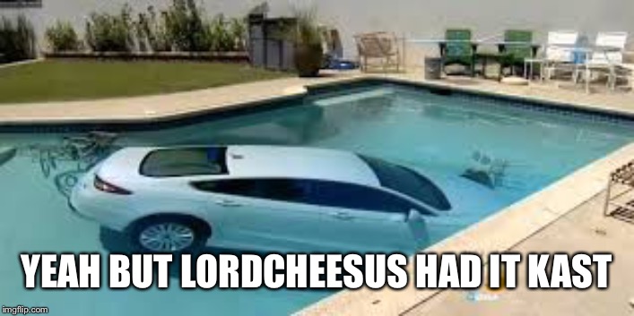 YEAH BUT LORDCHEESUS HAD IT LAST | made w/ Imgflip meme maker