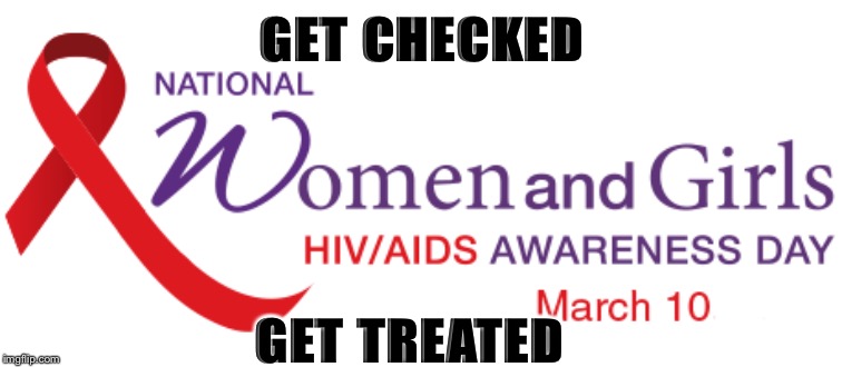 GET CHECKED; GET TREATED | image tagged in hiv/aids awareness | made w/ Imgflip meme maker