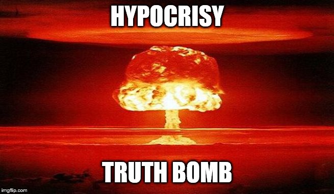 Nuclear Bomb Mind Blown | HYPOCRISY TRUTH BOMB | image tagged in nuclear bomb mind blown | made w/ Imgflip meme maker