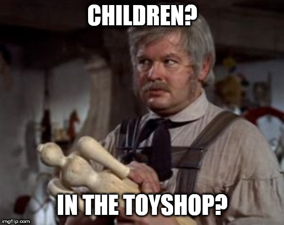 Toymaker v Childcatcher | CHILDREN? IN THE TOYSHOP? | image tagged in toymaker | made w/ Imgflip meme maker