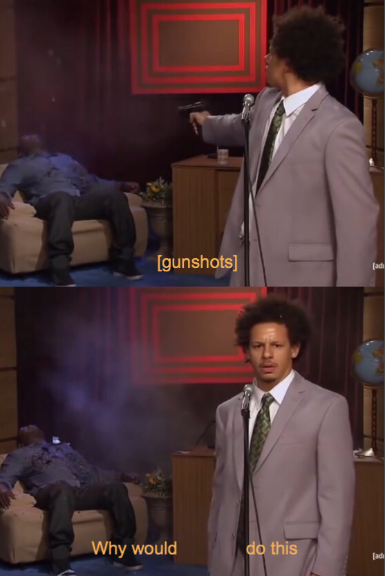 Eric Andre Why would _ do this Blank Meme Template
