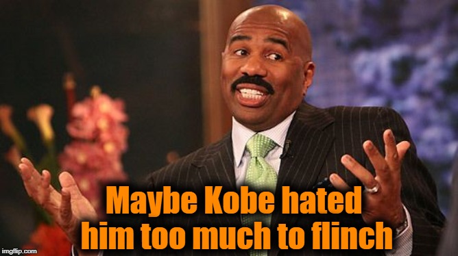 shrug | Maybe Kobe hated him too much to flinch | image tagged in shrug | made w/ Imgflip meme maker