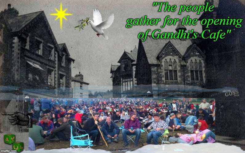 "The people gather for the opening of Gandhi's Cafe" | image tagged in ambleside | made w/ Imgflip meme maker