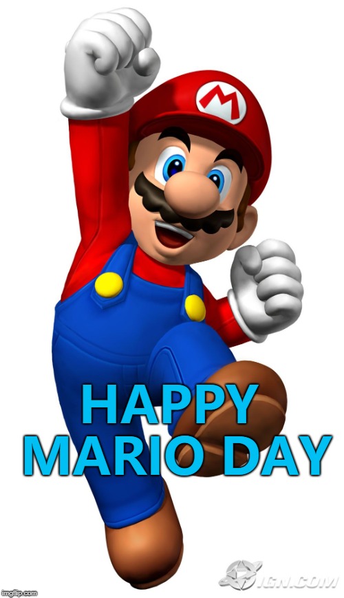March 10 - Mar 10 - Mar10 - Mario :) | HAPPY MARIO DAY | image tagged in super mario,memes,mario day,march 10,video games | made w/ Imgflip meme maker