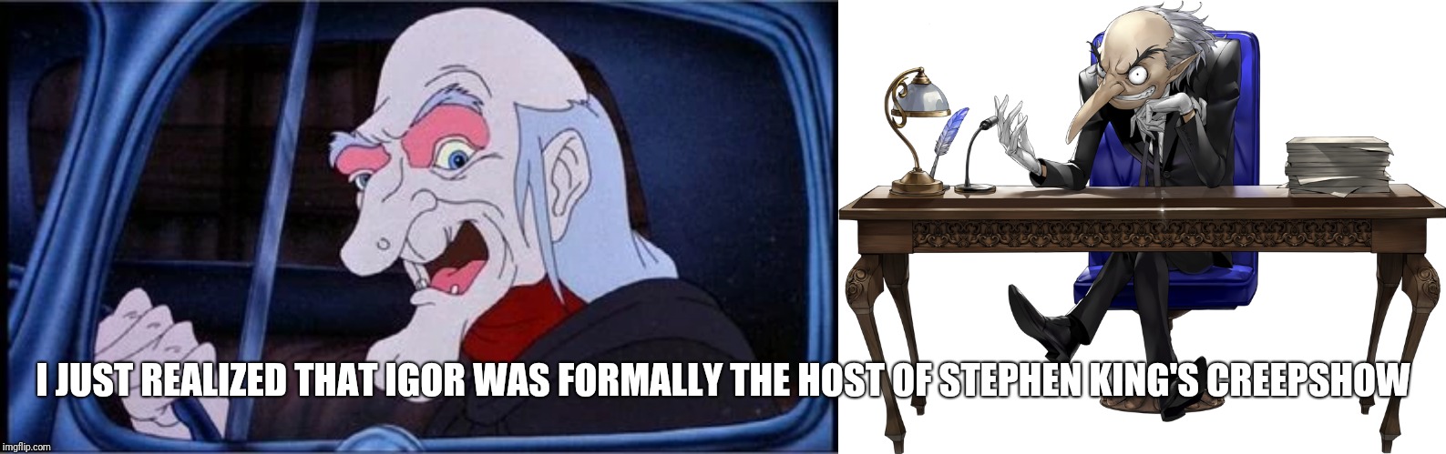 I JUST REALIZED THAT IGOR WAS FORMALLY THE HOST OF STEPHEN KING'S CREEPSHOW | image tagged in persona,stephen king,funny memes,horror,rpg | made w/ Imgflip meme maker