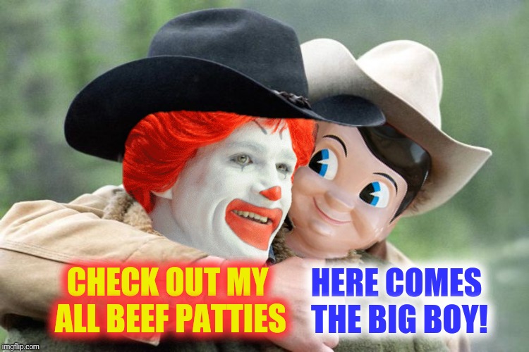 CHECK OUT MY ALL BEEF PATTIES HERE COMES THE BIG BOY! | made w/ Imgflip meme maker
