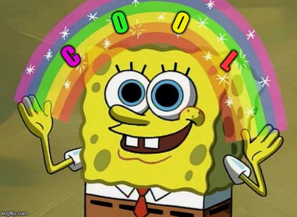 Imagination Spongebob Meme | C O O L | image tagged in memes,imagination spongebob | made w/ Imgflip meme maker
