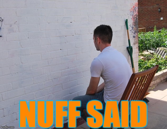 Paint dry | NUFF SAID | image tagged in paint dry | made w/ Imgflip meme maker