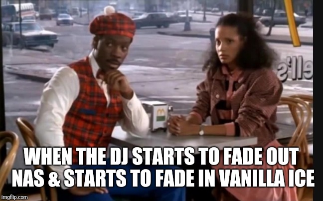 WHEN THE DJ STARTS TO FADE OUT NAS & STARTS TO FADE IN VANILLA ICE | image tagged in akeem and lisa | made w/ Imgflip meme maker