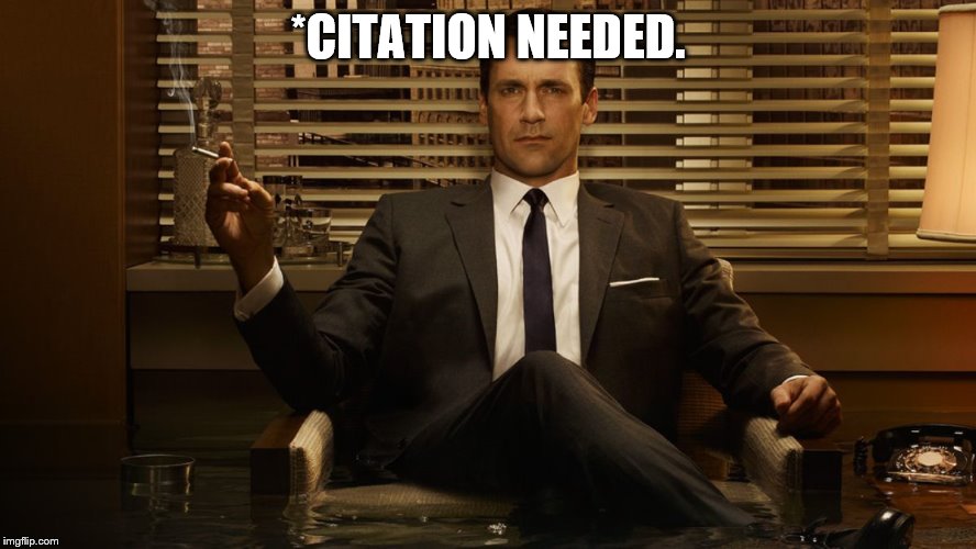 MadMen | *CITATION NEEDED. | image tagged in madmen | made w/ Imgflip meme maker