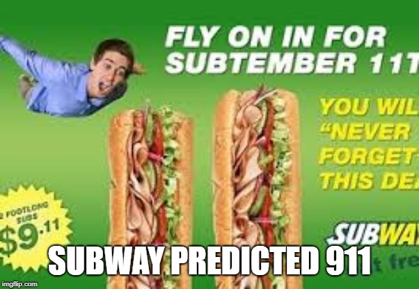 SUBWAY PREDICTED 911 | image tagged in 911,subway | made w/ Imgflip meme maker