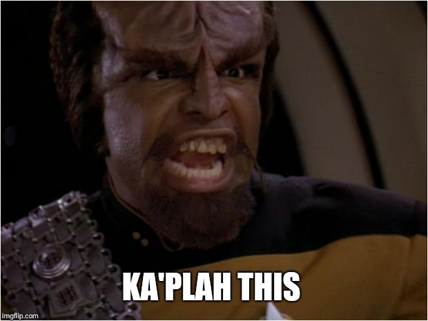 Lt Worf | KA'PLAH THIS | image tagged in lt worf | made w/ Imgflip meme maker
