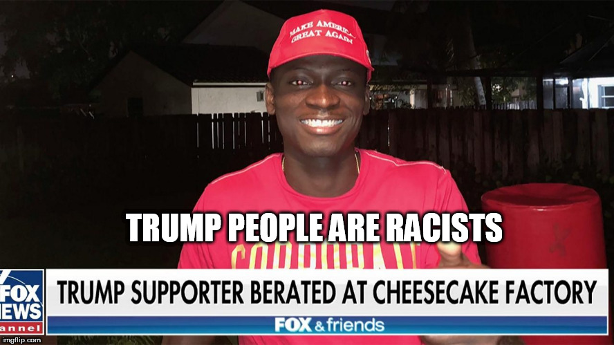 TRUMP PEOPLE ARE RACISTS | image tagged in maga | made w/ Imgflip meme maker