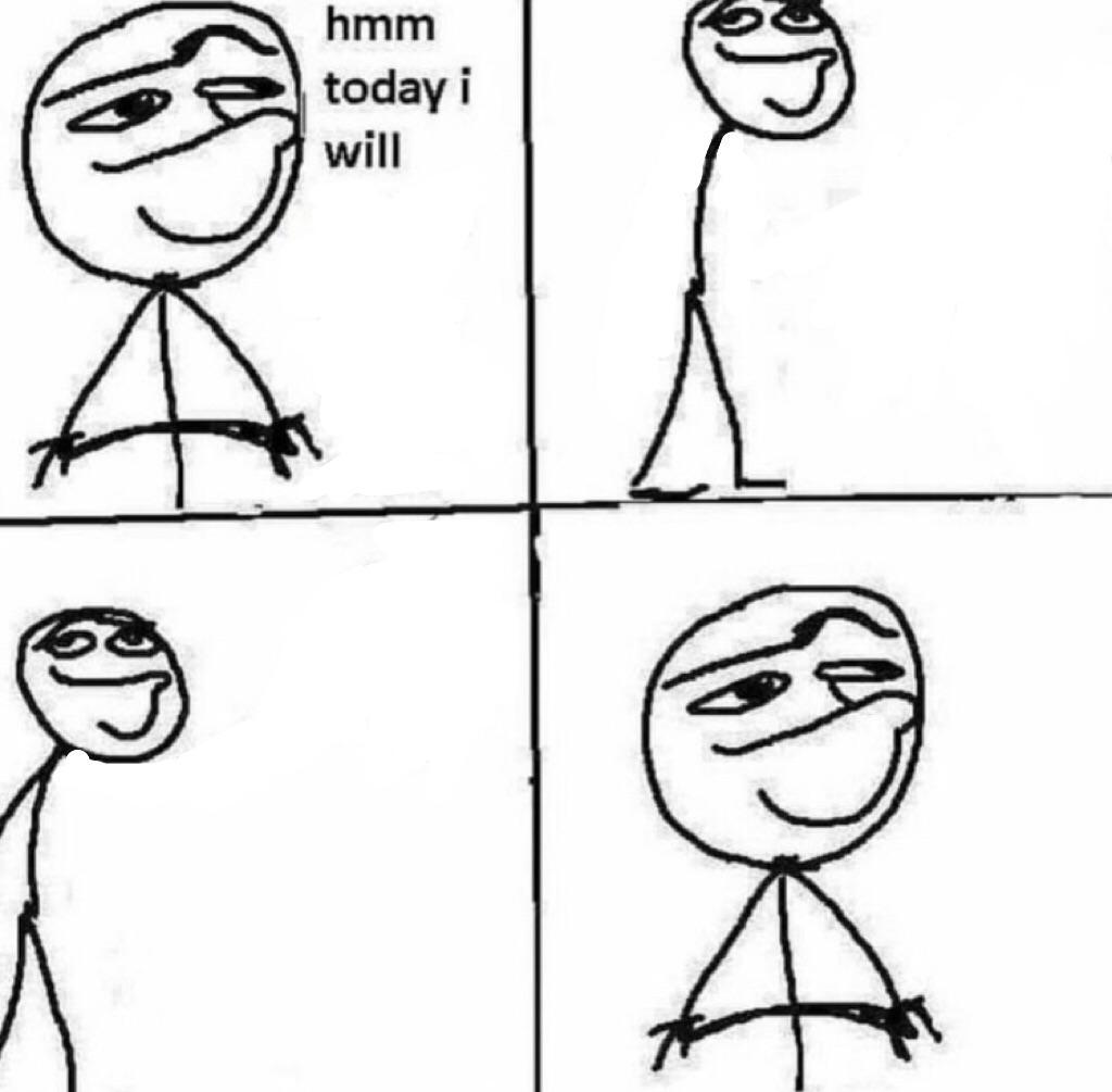 hmm today i will Blank Meme Template