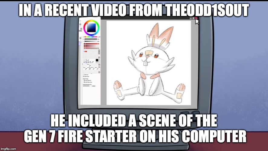 Subliminal Messaging in Theodd1sout | IN A RECENT VIDEO FROM THEODD1SOUT; HE INCLUDED A SCENE OF THE GEN 7 FIRE STARTER ON HIS COMPUTER | image tagged in subliminal messages,memes,theodd1sout,youtube,pokemon | made w/ Imgflip meme maker