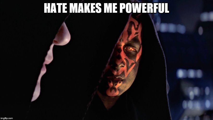 Sith lord and student | HATE MAKES ME POWERFUL | image tagged in sith lord and student | made w/ Imgflip meme maker