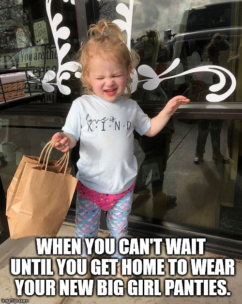 Riley Page Busby goes shopping. | WHEN YOU CAN'T WAIT UNTIL YOU GET HOME TO WEAR YOUR NEW BIG GIRL PANTIES. | image tagged in outdaughtered | made w/ Imgflip meme maker