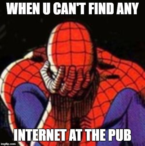 Sad Spiderman | WHEN U CAN'T FIND ANY; INTERNET AT THE PUB | image tagged in memes,sad spiderman,spiderman | made w/ Imgflip meme maker