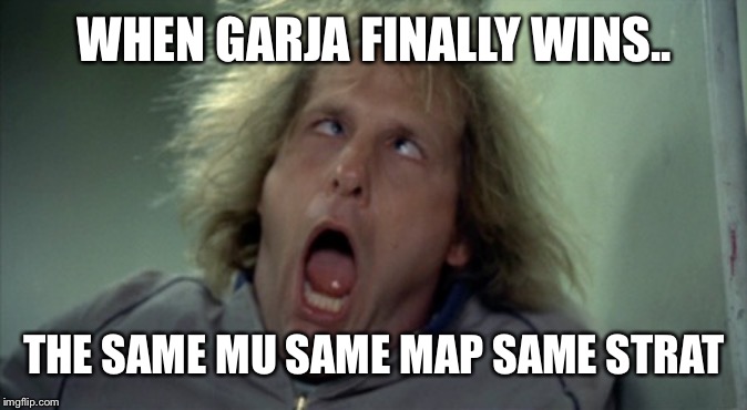 Scary Harry Meme | WHEN GARJA FINALLY WINS.. THE SAME MU SAME MAP SAME STRAT | image tagged in memes,scary harry | made w/ Imgflip meme maker