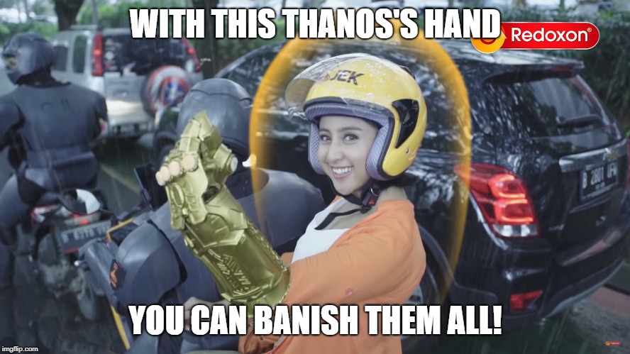 Thanos's Hand | WITH THIS THANOS'S HAND; YOU CAN BANISH THEM ALL! | image tagged in thanos snap,oh well thanos,commercial,redoxon,motorcycle,indonesia | made w/ Imgflip meme maker